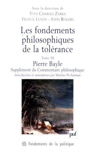 Emprunter Les fondements philosophiques de la tolérance. Tome 3, Pierre Bayle, Supplément du Commentaire philo livre