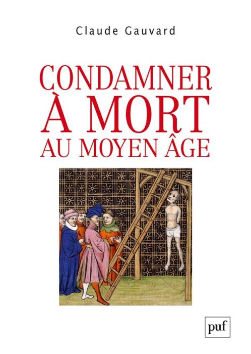 Emprunter Condamner à mort au Moyen Age. Pratiques de la peine capitale en France (XIIIe-XVe siècle) livre