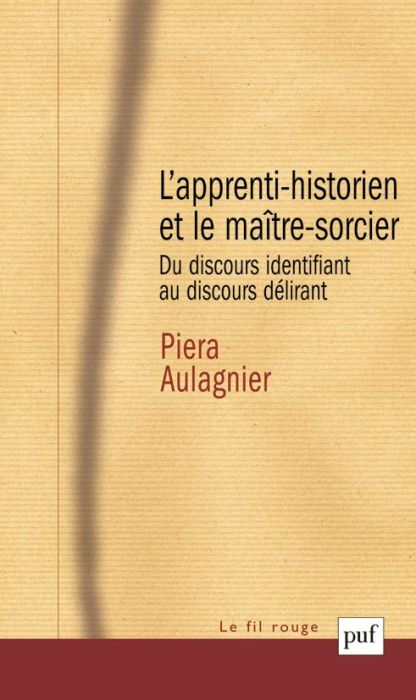 Emprunter L'apprenti-historien et le maître-sorcier. Du discours identifiant au discours délirant livre