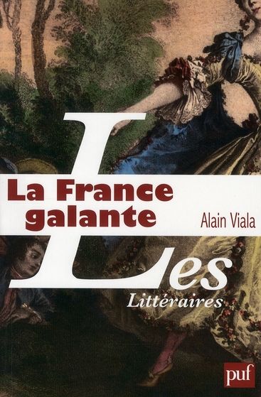 Emprunter La France galante. Essai historique sur une catégorie culturelle, de ses origines jusqu'à la Révolut livre