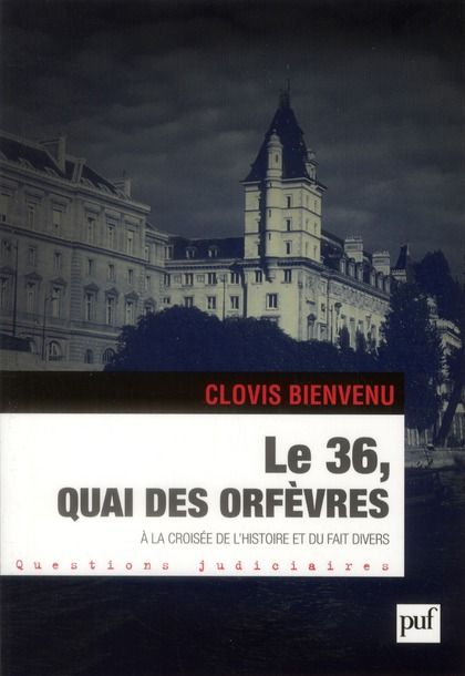 Emprunter Le 36, quai des Orfèvres. A la croisée de l'histoire et du fait divers livre