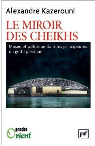 Emprunter Le miroir des cheikhs. Musée et politique dans les principautés du golfe Persique livre