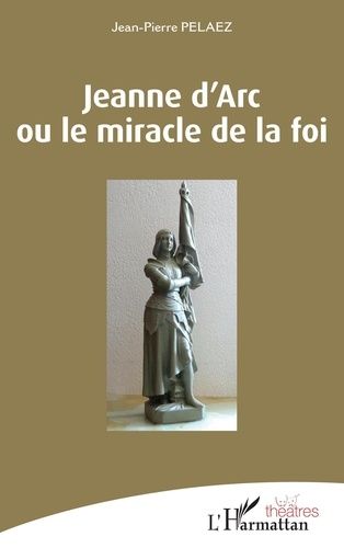 Emprunter Jeanne d'Arc ou le miracle de la foi livre