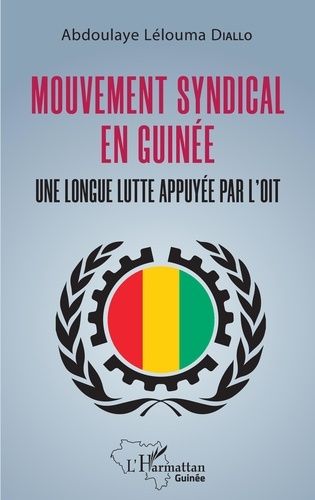 Emprunter Mouvement syndical en Guinée. Une longue lutte appuyée par l'OIT livre