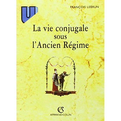 Emprunter LA VIE CONJUGALE SOUS L'ANCIEN REGIME. 4ème édition 1998 livre