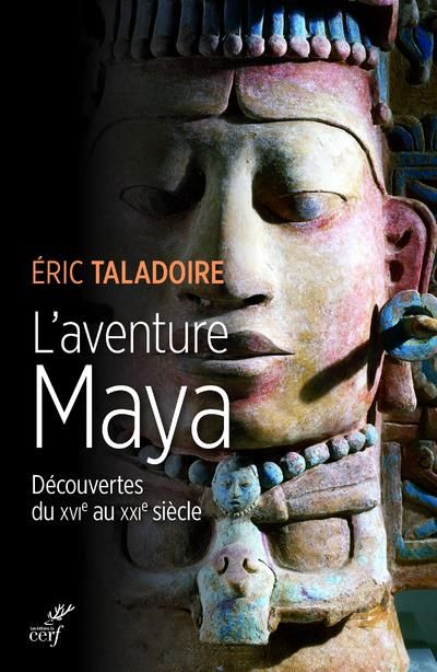 Emprunter L'aventure Maya. Découverte du XVIe au XXIe siècle livre