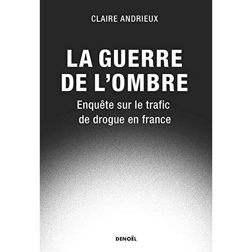 Emprunter La guerre de l'ombre. Le livre noir du trafic de drogue en France livre