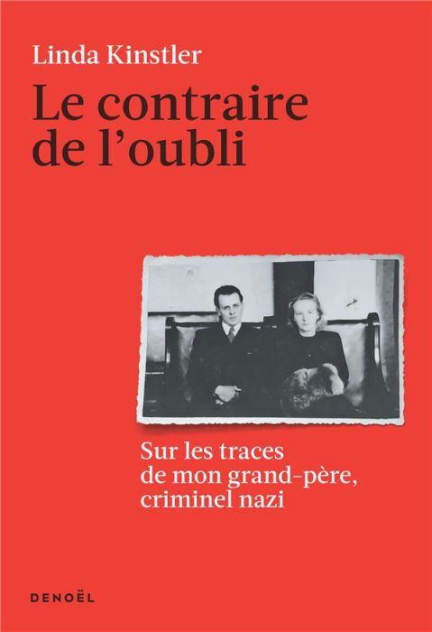 Emprunter Le Contraire de l’oubli. Sur les traces de mon grand-père, criminel nazi livre