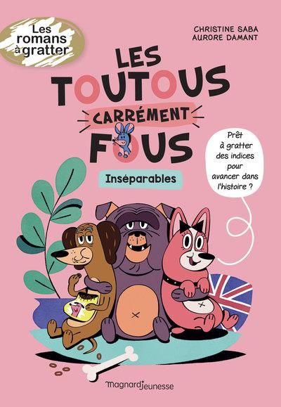 Emprunter Les toutous carrément fous. Inséparables livre