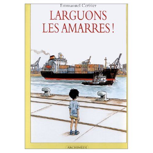 Emprunter Larguons les amarres ! livre