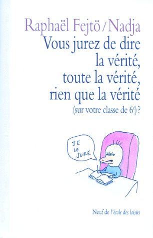 Emprunter Vous jurez de dire la vérité, toute la vérité, rien que la vérité. Sur votre classe de 6e ? livre