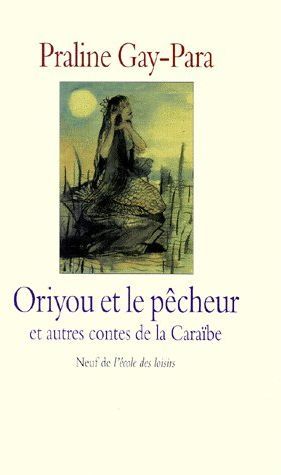 Emprunter Oriyou et le pêcheur. Et autres contes de la Caraïbe livre