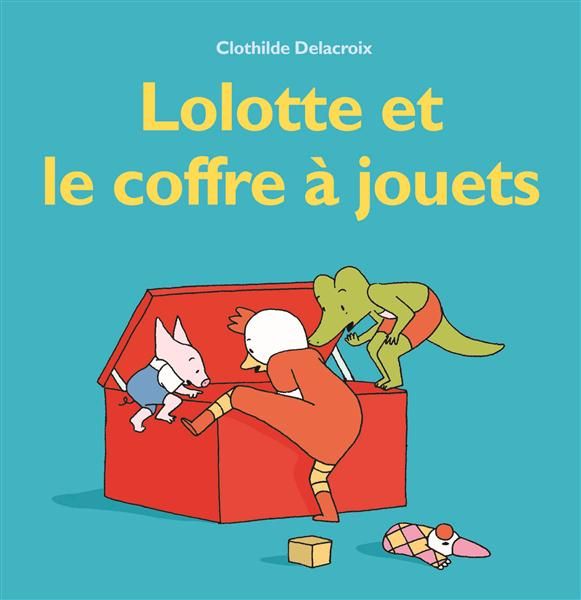 Emprunter Lolotte et le coffre à jouets livre