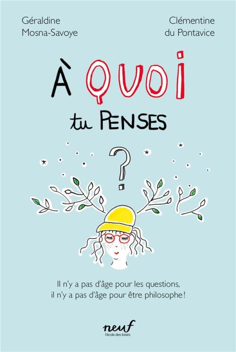 Emprunter A quoi tu penses ? Il n'y a pas d'âge pour les questions, il n'y a pas d'âge pour être philosophe ! livre