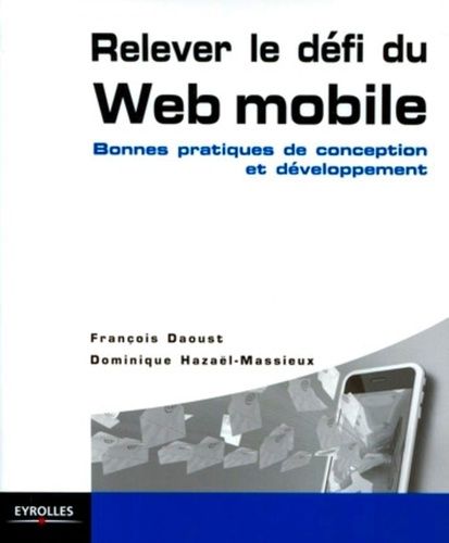 Emprunter Relever le défi du Web mobile. Bonnes pratiques de conception et développement livre