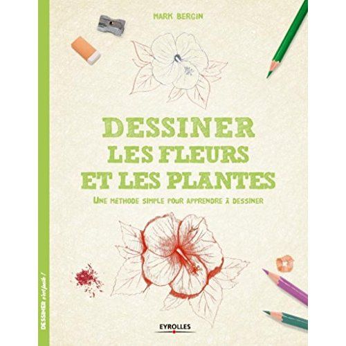 Emprunter Dessiner les fleurs et les plantes. Une méthode simple pour apprendre à dessiner livre