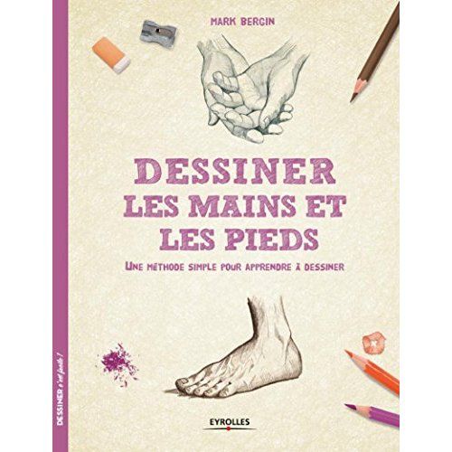 Emprunter Dessiner les mains et les pieds. Une méthode simple pour apprendre à dessiner livre