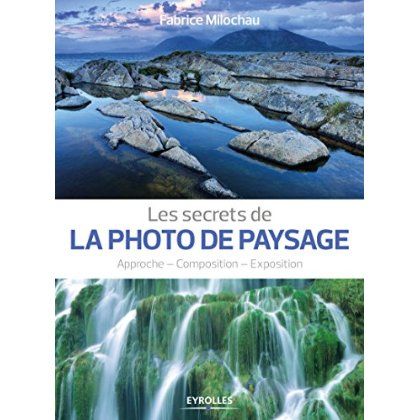 Emprunter Les secrets de la photo de paysage. Approche, composition, exposition livre