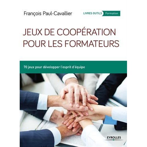 Emprunter Jeux de coopération pour les formateurs. 70 jeux pour développer l'esprit d'équipe livre