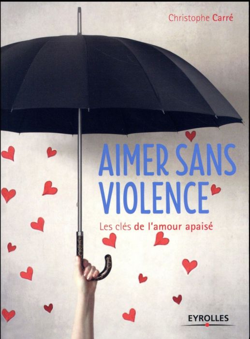 Emprunter Aimer sans violence. Les clés de l'amour apaisé livre