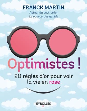 Emprunter Optimistes ! Les règles d'or pour voir la vie en rose livre