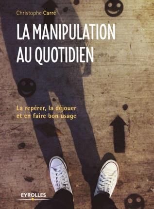 Emprunter La manipulation au quotidien. La repérer, la déjouer et en faire bon usage livre