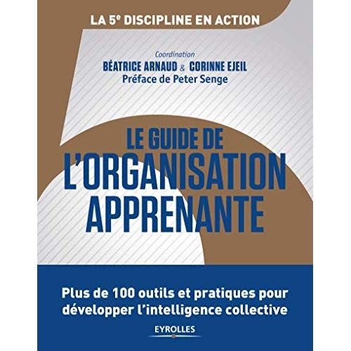 Emprunter Le guide de l'organisation apprenante. Plus de 100 outils et pratiques pour développer l'intelligenc livre