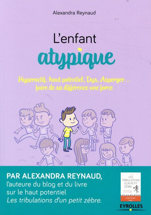 Emprunter L'enfant atypique. Hyperactif, haut potentiel, Dys, Asperger... Faire de sa différence une force livre