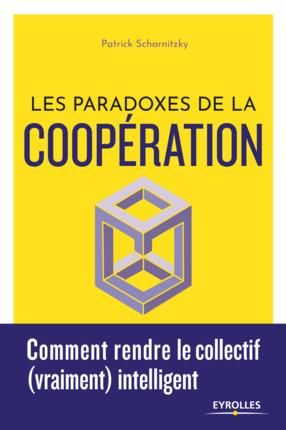 Emprunter Les paradoxes de la coopération. Comment rendre le collectif (vraiment) intelligent livre