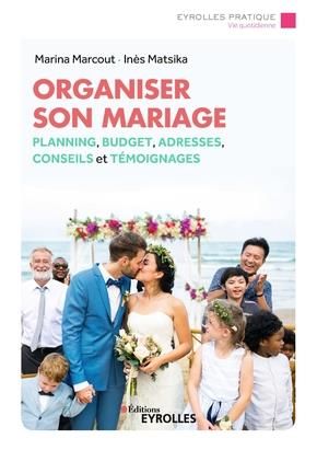 Emprunter Organiser son mariage. Planning, budget, bonnes adresses, conseils et témoignages livre