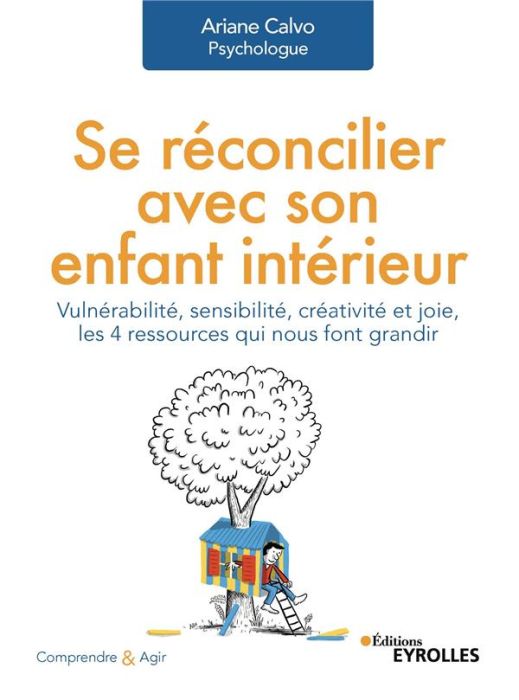 Emprunter Se réconcilier avec son enfant intérieur. Vulnérabilité, sensibilité, créativité et joie, les 4 ress livre