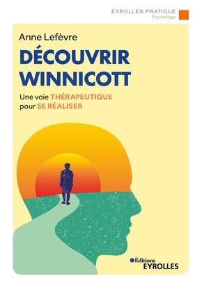 Emprunter Découvrir Winnicott. Une voie thérapeutique pour se réaliser livre