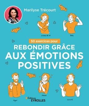 Emprunter 50 exercices pour rebondir grâce aux émotions positives livre