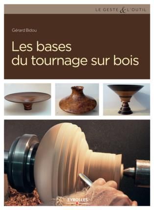 Emprunter Les bases du tournage sur bois. Edition 2017 livre