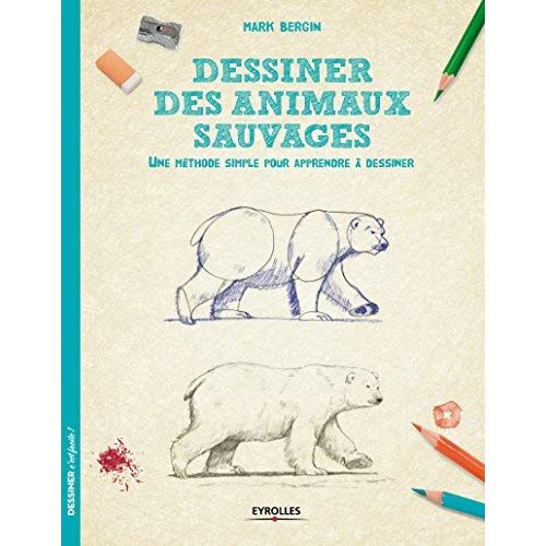 Emprunter Dessiner les animaux sauvages. Une méthode simple pour apprendre à dessiner livre