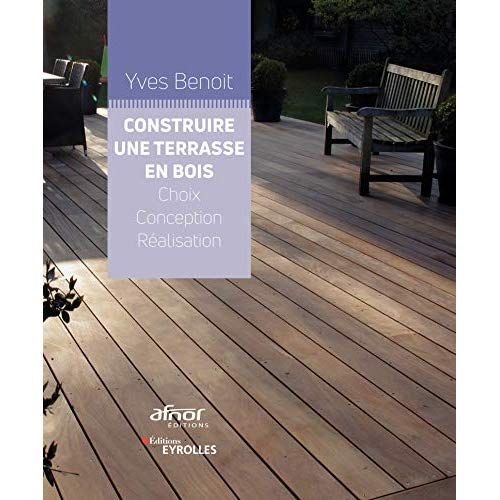 Emprunter Construire une terrasse en bois. Choix, conception, réalisation livre