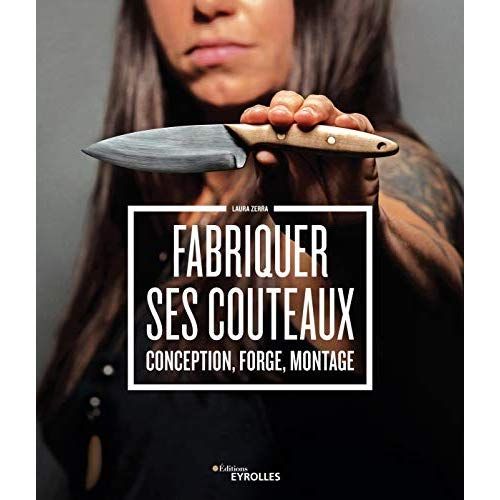 Emprunter Fabriquer ses couteaux. Conception, forge, montage livre