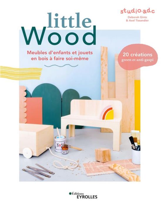 Emprunter Little Wood. Meubles d'enfants et jouets à faire soi-même livre