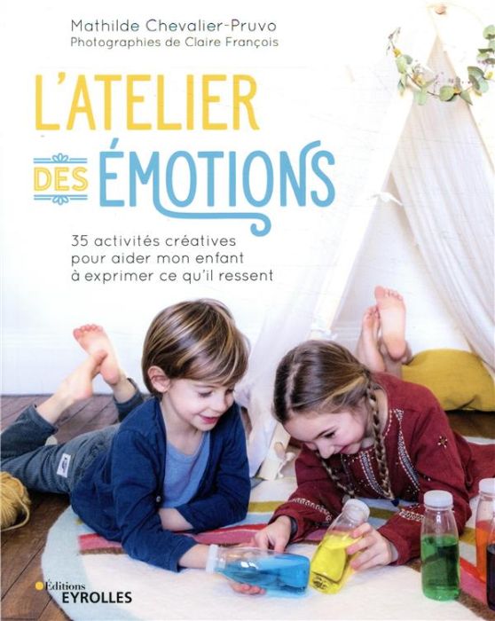 Emprunter L'atelier des émotions. 35 activités créatives pour aider mon enfant à exprimer ce qu'il ressent livre