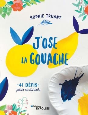 Emprunter J'ose la gouache ! 41 défis pour se lancer livre