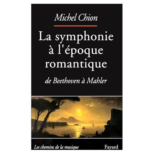 Emprunter LA SYMPHONIE A L'EPOQUE ROMANTIQUE. De Beethoven à Mahler livre