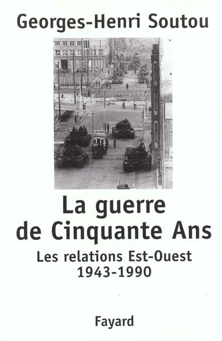 Emprunter La guerre de Cinquante Ans. Les relations Est-Ouest 1943-1990 livre