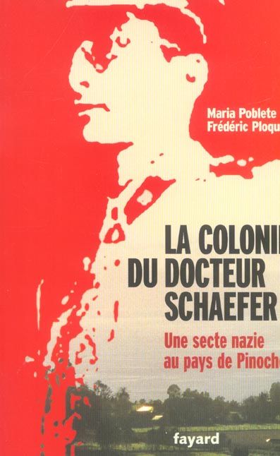 Emprunter La colonie du docteur Schaefer. Une secte nazie au pays de Pinochet livre