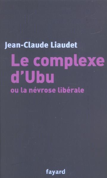 Emprunter Le complexe d'Ubu ou la névrose libérale livre