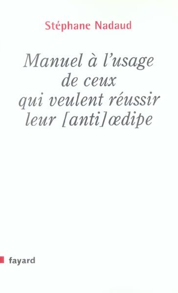 Emprunter Manuel à l'usage de ceux qui veulent réussir leur [anti oedipe livre