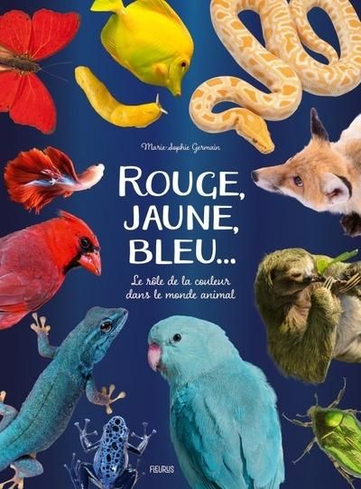 Emprunter Rouge, jaune, bleu.... Le rôle de la couleur dans le monde animal livre