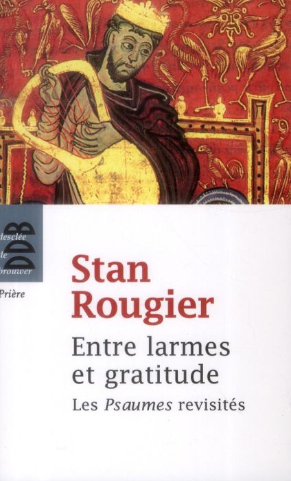 Emprunter Entre larmes et gratitude. Variations sur les Psaumes, Edition revue et augmentée livre