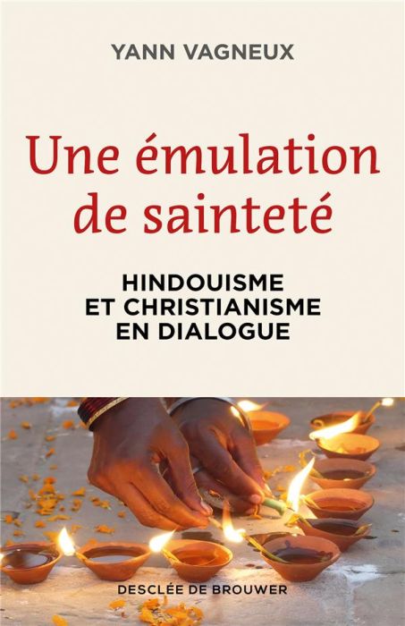 Emprunter Une émulation de sainteté. Hindouisme et christianisme en dialogue livre