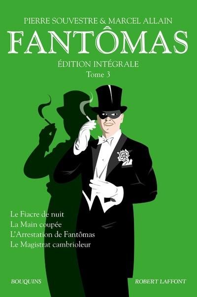 Emprunter Fantômas Intégrale, Tome 3 : Le Fiacre de nuit %3B La Main coupée %3B L'Arrestation de Fantômas %3B Le Mag livre