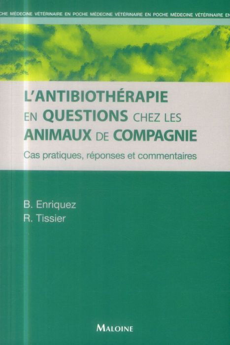 Emprunter L'antibiothérapie en questions chez les animaux de compagnie. cas pratiques, réponses et commentaire livre